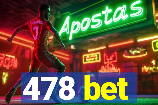 478 bet